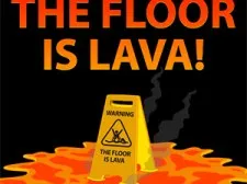 The Floor is Lava